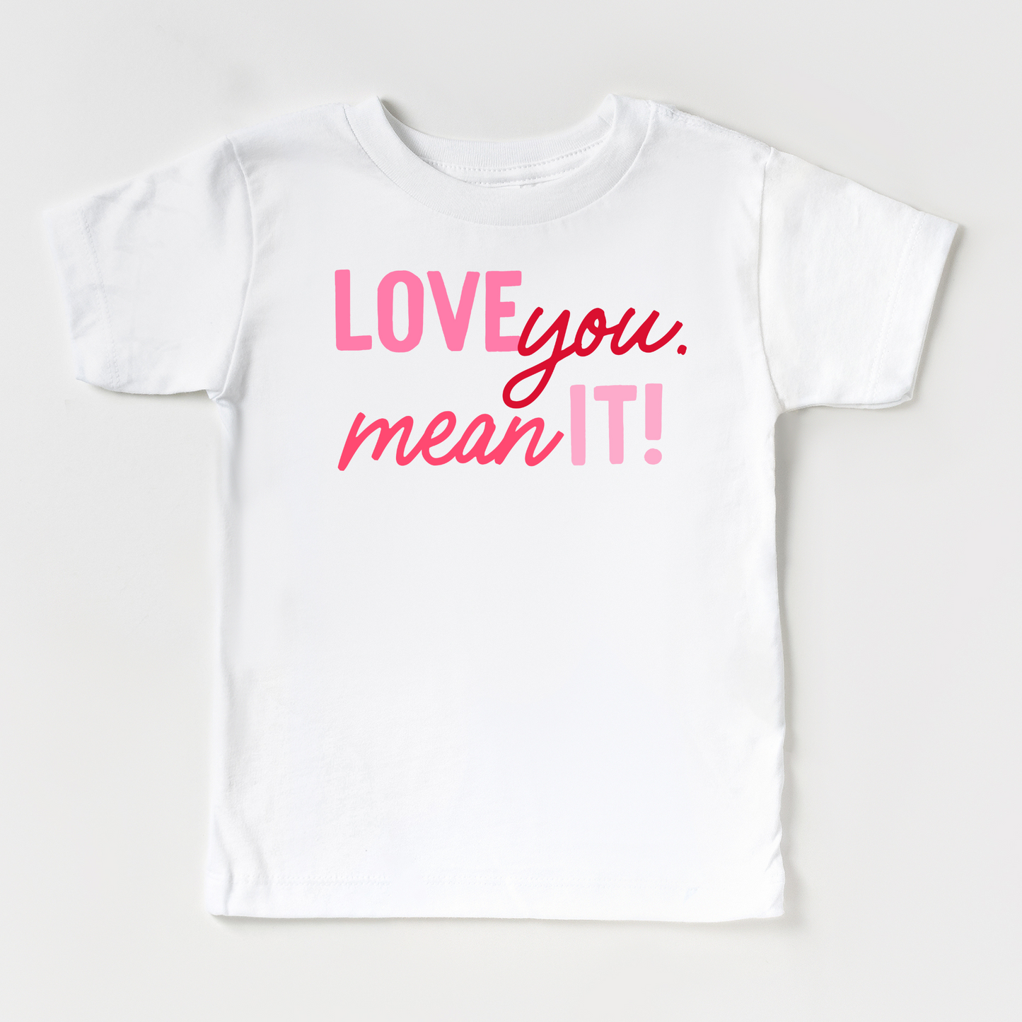 Love You. Mean It! White Tee