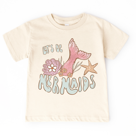 Let’s Be Mermaids Tee