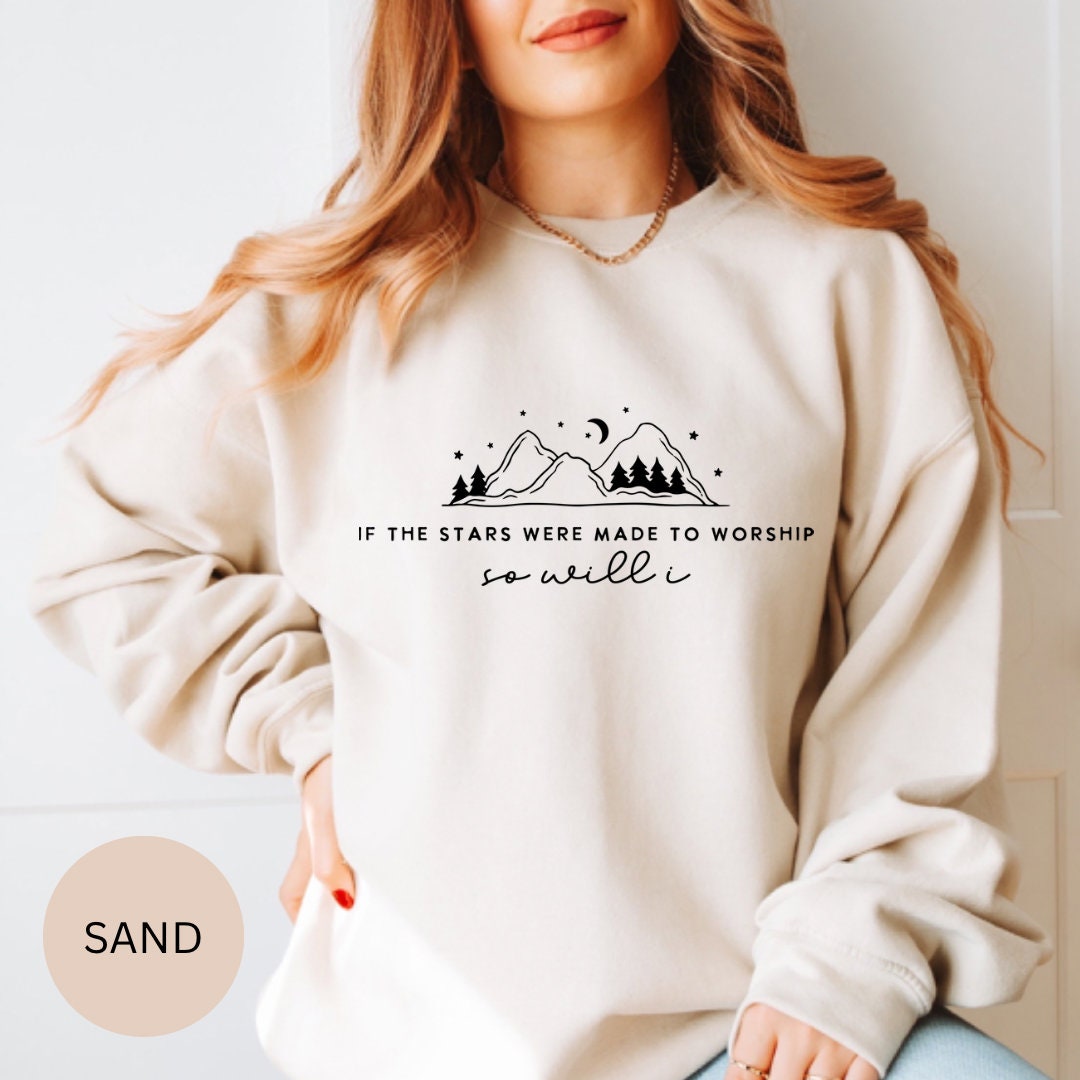 If The Stars Were Made To Worship So Will I Sweatshirt